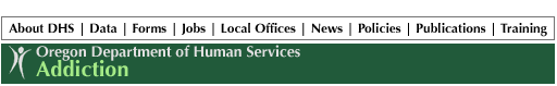 DHS Oregon Department of Human Services: Addictions